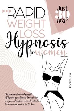 portada Rapid Weight Loss Hypnosis for Women: The Ultimate Collection of Powerful Self-Hypnosis and Meditations for Weight Loss at Any Age. Transform Your Bod