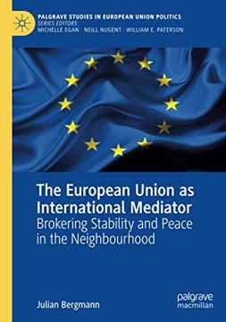 portada The European Union as International Mediator: Brokering Stability and Peace in the Neighbourhood (Palgrave Studies in European Union Politics) (en Inglés)