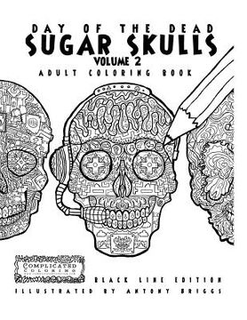 portada Day of the Dead - Sugar Skulls: Book 2: Adult Coloring Book - Black Line Edition (en Inglés)
