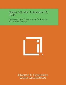 portada Spain, V2, No. 9, August 15, 1938: Semimonthly Publication of Spanish Civil War Events (en Inglés)