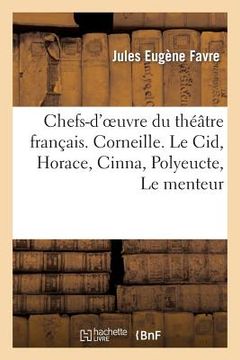 portada Chefs-d'Oeuvre Du Théatre Français. Corneille. Le Cid, Horace, Cinna, Polyeucte, Le Menteur (in French)