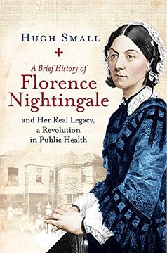 portada A Brief History of Florence Nightingale: And her Real Legacy, a Revolution in Public Health (Brief Histories) (in English)