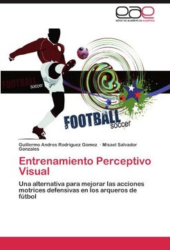 portada Entrenamiento Perceptivo Visual: Una Alternativa Para Mejorar las Acciones Motrices Defensivas en los Arqueros de Fútbol