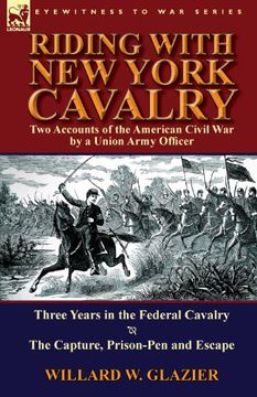 portada Riding with New York Cavalry: Two Accounts of the American Civil War by a Union Army Officer-Three Years in the Federal Cavalry & the Capture, Priso