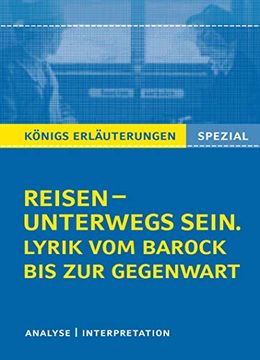 portada Reisen? Unterwegs Sein. Lyrik vom Barock bis zur Gegenwart: Wichtige Interpretationen zum Themenfeld (Königs Erläuterungen Spezial) (en Alemán)