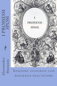 portada I Promessi Sposi: Edizione Integrale con Biografia Dell'Autore (en Italiano)