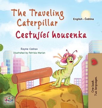 portada The Traveling Caterpillar (English Czech Bilingual Book for Kids)
