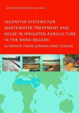 portada Incentive Systems for Wastewater Treatment and Reuse in Irrigated Agriculture in the Mena Region, Evidence from Jordan and Tunisia (en Inglés)
