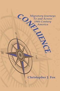 portada Confluence: Migratory Journeys To and Across 19th Century America (en Inglés)