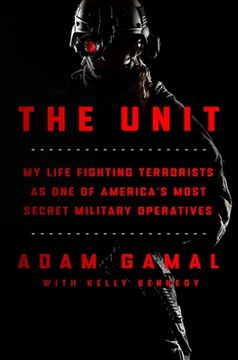 portada The Unit: My Life Fighting Terrorists as one of America's Most Secret Military Operatives 