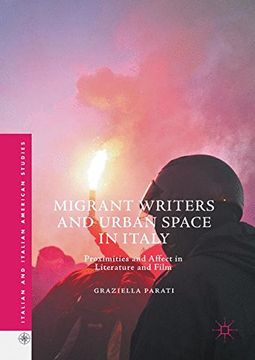 portada Migrant Writers and Urban Space in Italy: Proximities and Affect in Literature and Film (Italian and Italian American Studies)