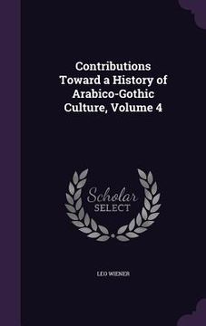 portada Contributions Toward a History of Arabico-Gothic Culture, Volume 4 (en Inglés)