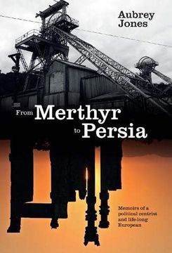 portada From Merthyr to Persia: Memoirs of a Centrist Politician and Lifelong European (en Inglés)