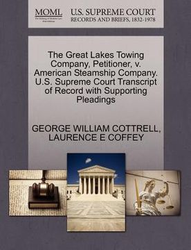 portada the great lakes towing company, petitioner, v. american steamship company. u.s. supreme court transcript of record with supporting pleadings (en Inglés)