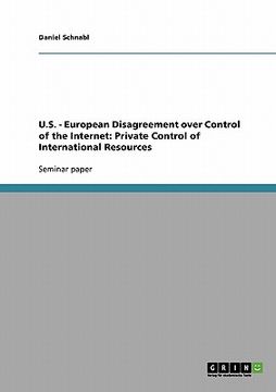portada u.s. - european disagreement over control of the internet: private control of international resources (en Inglés)