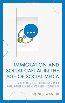 portada Immigration and Social Capital in the Age of Social Media: American Social Institutions and a Korean-American Women's Online Community