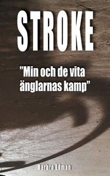 portada Stroke: Min och de vita änglarnas kamp (in Swedish)