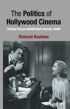 portada The Politics of Hollywood Cinema: Popular Film and Contemporary Political Theory