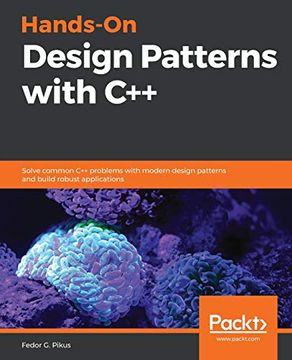 portada Hands-On Design Patterns With C++: Solve Common c++ Problems With Modern Design Patterns and Build Robust Applications (en Inglés)