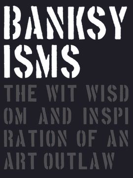 portada Banksyisms the wit Wisdom and Inspiration of an art Outlaw (en Inglés)
