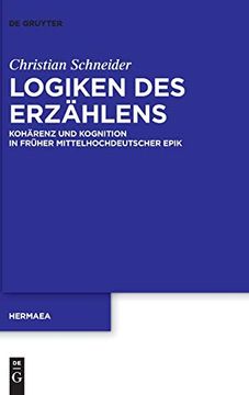 portada Logiken des Erzählens: Kohärenz und Kognition in Früher Mittelhochdeutscher Epik (Hermaea. Neue Folge) (German Edition) (Hermaea - Neue Folge, 148) (en Alemán)