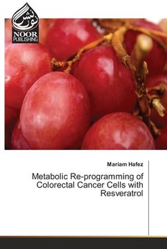portada Metabolic Re-programming of Colorectal Cancer Cells with Resveratrol (en Inglés)