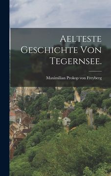 portada Aelteste Geschichte von Tegernsee. (in German)