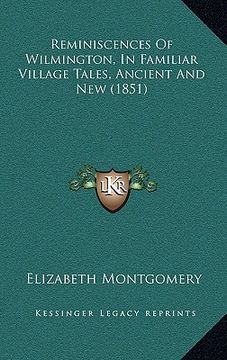 portada reminiscences of wilmington, in familiar village tales, ancient and new (1851) (en Inglés)