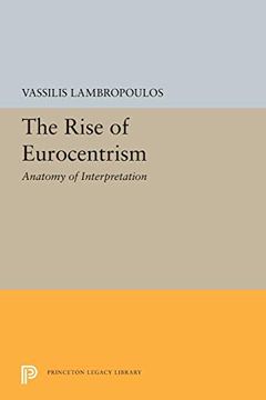 portada The Rise of Eurocentrism: Anatomy of Interpretation (Princeton Legacy Library) (en Inglés)
