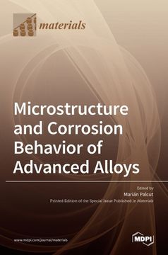 portada Microstructure and Corrosion Behavior of Advanced Alloys (en Inglés)