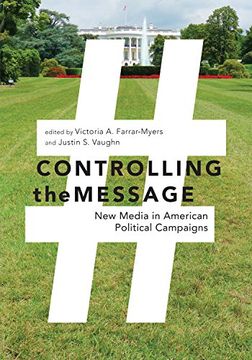 portada Controlling the Message: New Media in American Political Campaigns