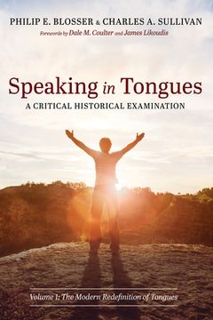 portada Speaking in Tongues: A Critical Historical Examination, Volume 1 (in English)