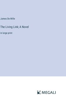 portada The Living Link; A Novel: in large print (in English)