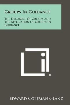 portada groups in guidance: the dynamics of groups and the application of groups in guidance (en Inglés)