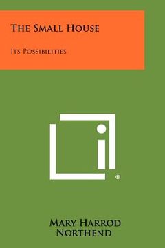 portada the small house: its possibilities (en Inglés)