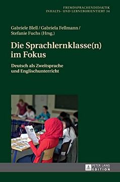 portada Die Sprachlernklasse(N) im Fokus; Deutsch als Zweitsprache und Englischunterricht (34) (Fremdsprachendidaktik Inhalts- und Lernerorientiert / Foreig) 