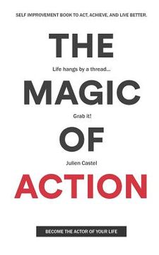 portada The Magic of Action: The self-improvement book to act, achieve, and live better (en Inglés)