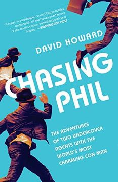 portada Chasing Phil: The Adventures of two Undercover Agents With the World's Most Charming con man (en Inglés)