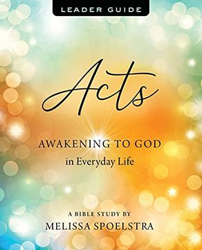 portada Acts - Women'S Bible Study Leader Guide: Awakening to god in Everyday Life (en Inglés)
