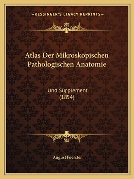 portada Atlas Der Mikroskopischen Pathologischen Anatomie: Und Supplement (1854) (en Alemán)