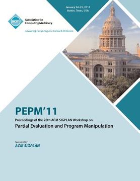 portada pepm'11 proceedings of the 20th acm sigplan workshop on partial evaluation and program manipulation (en Inglés)