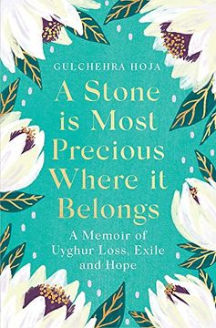 portada A Stone is Most Precious Where it Belongs: A Memoir of Uyghur Loss, Exile and Hope