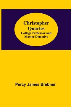 portada Christopher Quarles; College Professor and Master Detective (en Inglés)