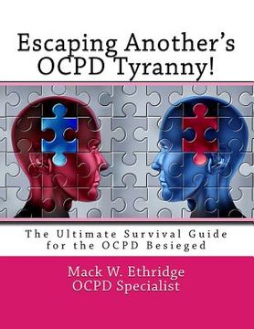 portada Escaping Another's OCPD Tyranny!: The Ultimate Survival Guide for the OCPD Besieged (en Inglés)