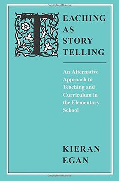 portada Teaching as Story Telling: An Alternative Approach to Teaching and Curriculum in the Elementary School (in English)