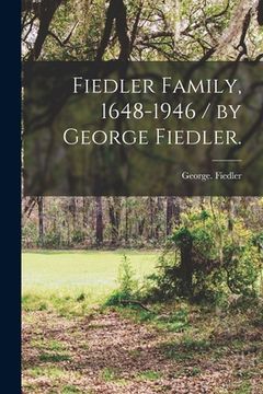portada Fiedler Family, 1648-1946 / by George Fiedler.