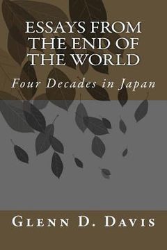 portada Essays from the End of the World: Four Decades in Japan (en Inglés)