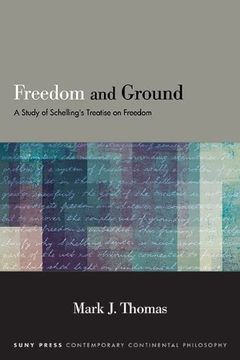 portada Freedom and Ground: A Study of Schelling's Treatise on Freedom (Suny Series in Contemporary Continental Philosophy) (in English)