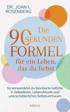 portada Die 90-Sekunden-Formel für ein Leben, das du Liebst (en Alemán)