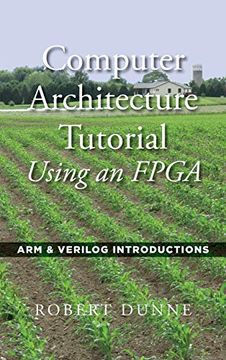 portada Computer Architecture Tutorial Using an Fpga: Arm & Verilog Introductions (en Inglés)